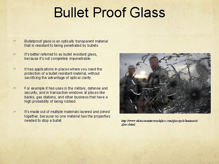 Bullet Proof Glass Bulletproof glass is an optically transparent material that is resistant to
