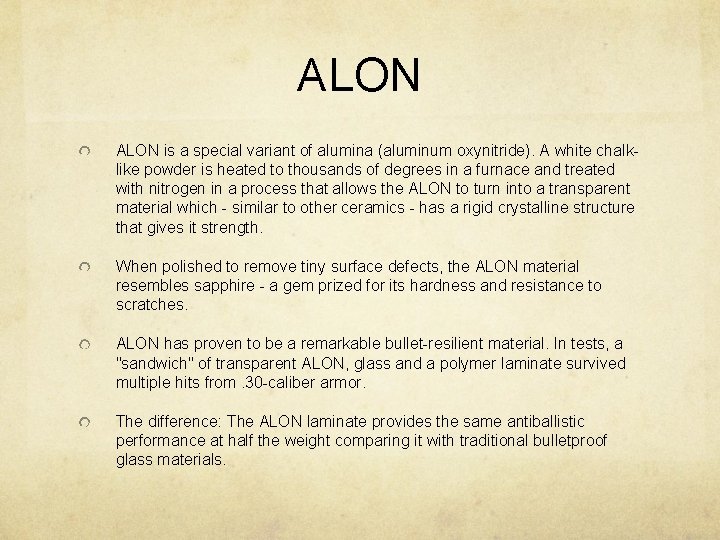 ALON is a special variant of alumina (aluminum oxynitride). A white chalklike powder is