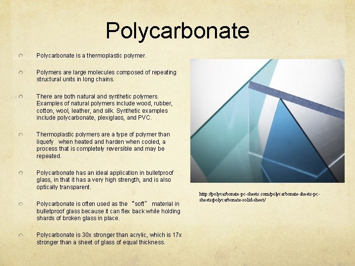 Polycarbonate is a thermoplastic polymer. Polymers are large molecules composed of repeating structural units