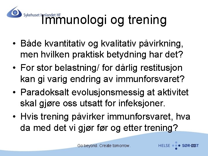 Immunologi og trening • Både kvantitativ og kvalitativ påvirkning, men hvilken praktisk betydning har