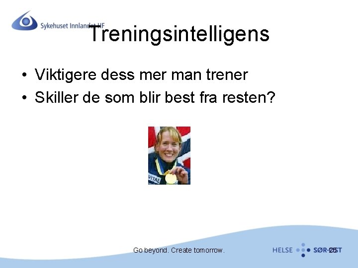 Treningsintelligens • Viktigere dess mer man trener • Skiller de som blir best fra