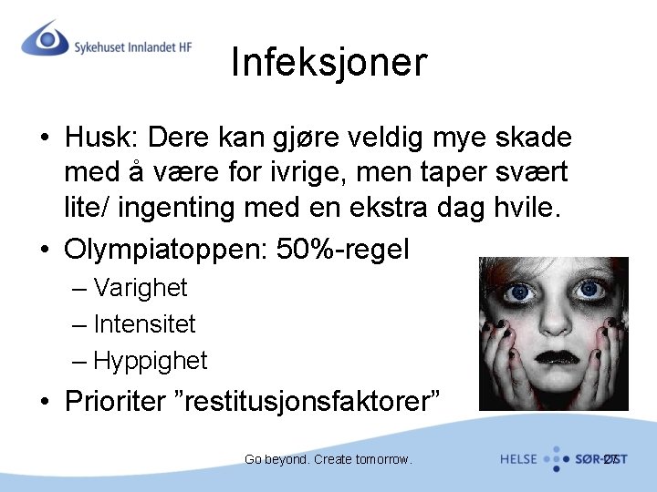 Infeksjoner • Husk: Dere kan gjøre veldig mye skade med å være for ivrige,