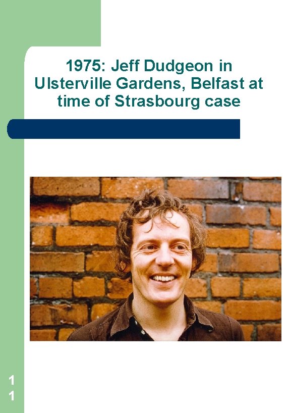 1975: Jeff Dudgeon in Ulsterville Gardens, Belfast at time of Strasbourg case 1 1
