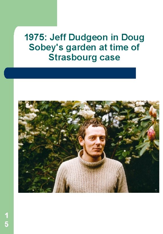 1975: Jeff Dudgeon in Doug Sobey's garden at time of Strasbourg case 1 5