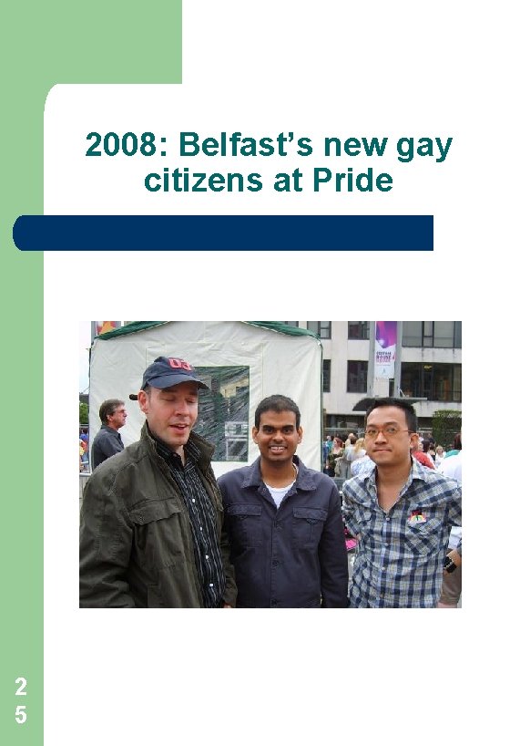 2008: Belfast’s new gay citizens at Pride 2 5 