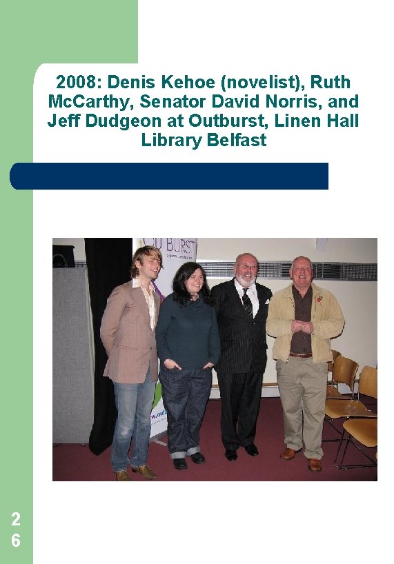 2008: Denis Kehoe (novelist), Ruth Mc. Carthy, Senator David Norris, and Jeff Dudgeon at