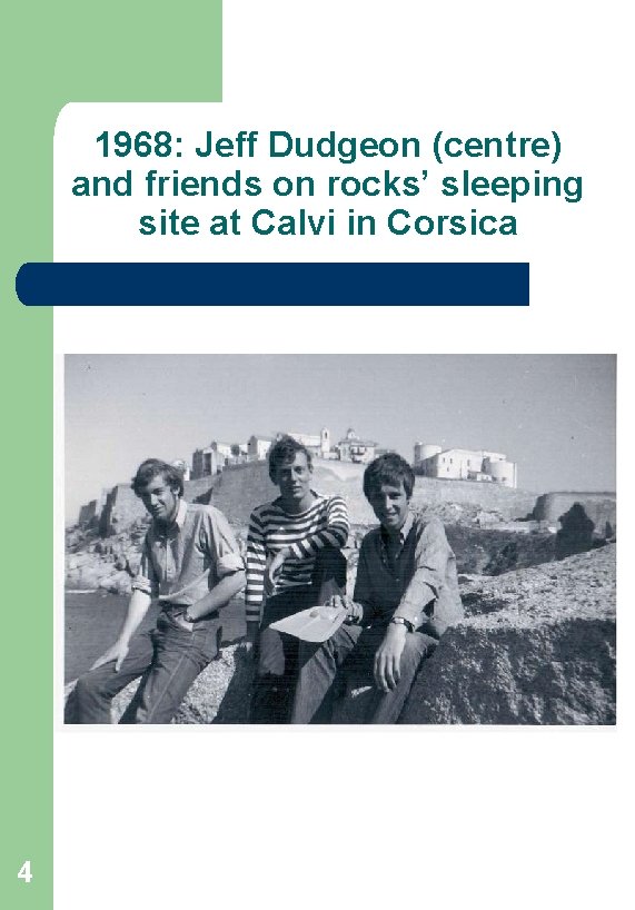 1968: Jeff Dudgeon (centre) and friends on rocks’ sleeping site at Calvi in Corsica