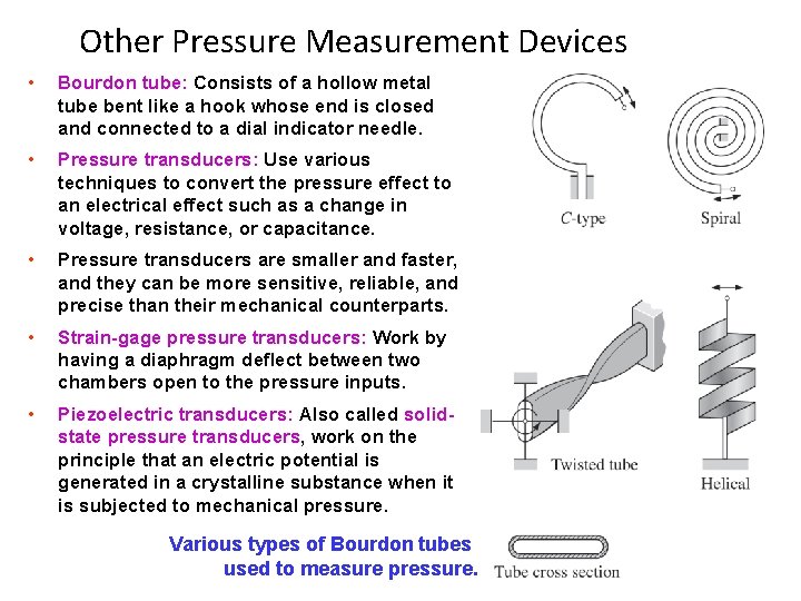 Other Pressure Measurement Devices • Bourdon tube: Consists of a hollow metal tube bent