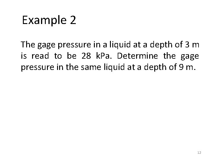 Example 2 The gage pressure in a liquid at a depth of 3 m