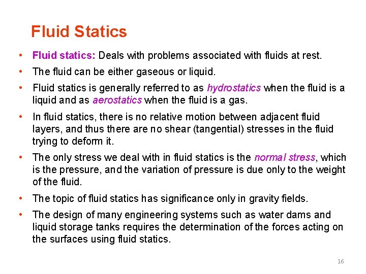 Fluid Statics • Fluid statics: Deals with problems associated with fluids at rest. •