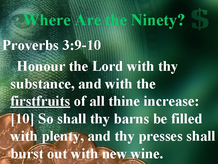 Where Are the Ninety? Proverbs 3: 9 -10 Honour the Lord with thy substance,