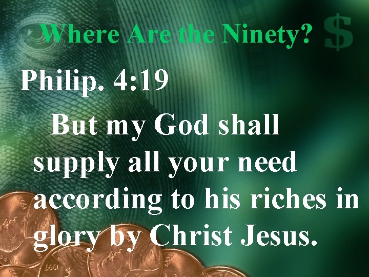 Where Are the Ninety? Philip. 4: 19 But my God shall supply all your