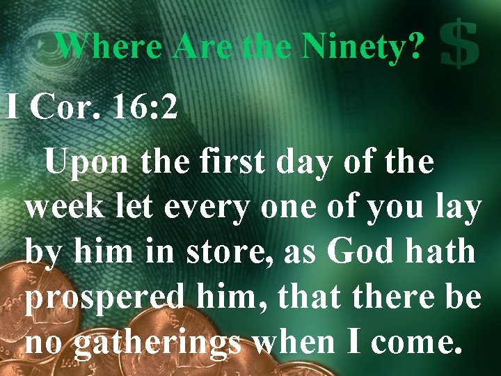 Where Are the Ninety? I Cor. 16: 2 Upon the first day of the