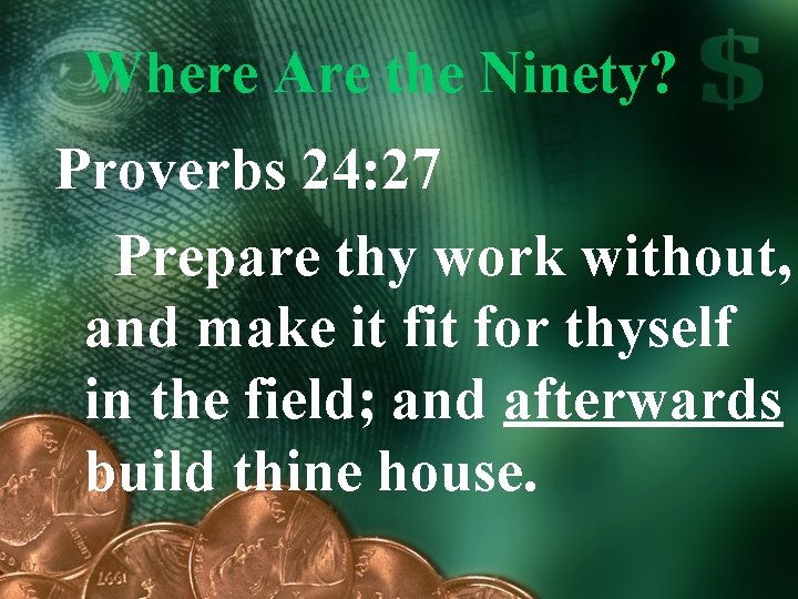 Where Are the Ninety? Proverbs 24: 27 Prepare thy work without, and make it