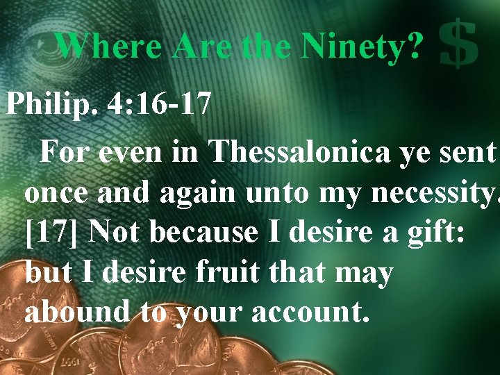 Where Are the Ninety? Philip. 4: 16 -17 For even in Thessalonica ye sent