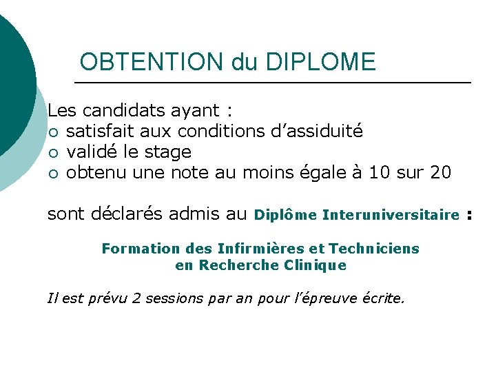 OBTENTION du DIPLOME Les candidats ayant : ¡ satisfait aux conditions d’assiduité ¡ validé