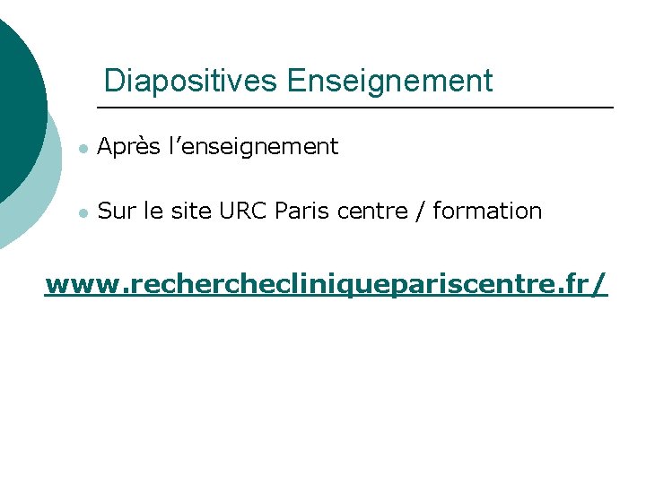 Diapositives Enseignement l Après l’enseignement l Sur le site URC Paris centre / formation