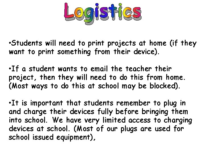 Logistics • Students will need to print projects at home (if they want to