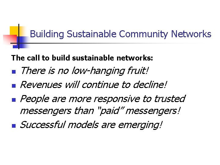 Building Sustainable Community Networks The call to build sustainable networks: n n There is