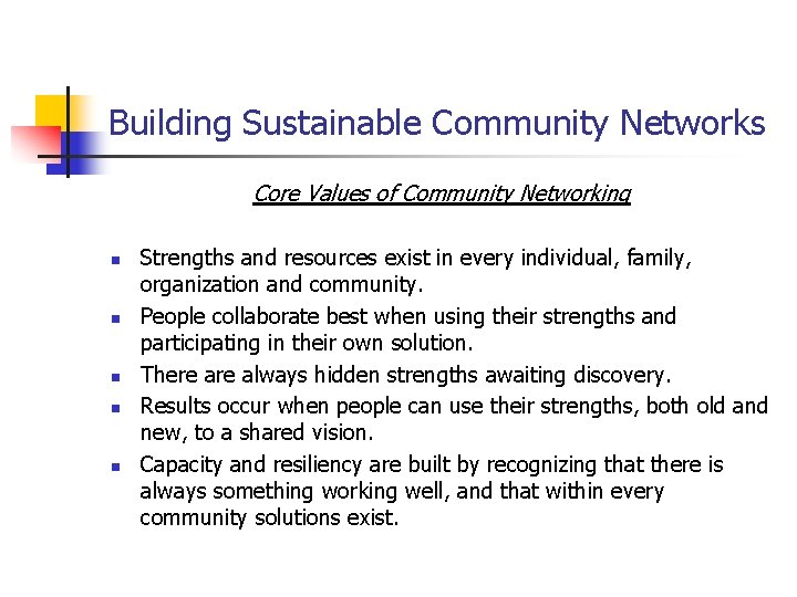 Building Sustainable Community Networks Core Values of Community Networking n n n Strengths and
