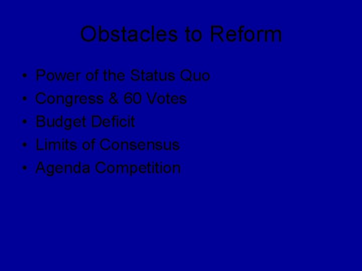 Obstacles to Reform • • • Power of the Status Quo Congress & 60