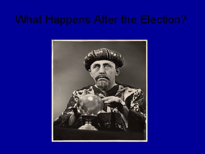 What Happens After the Election? 