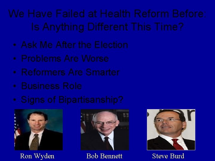 We Have Failed at Health Reform Before: Is Anything Different This Time? • •