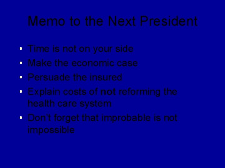 Memo to the Next President • • Time is not on your side Make