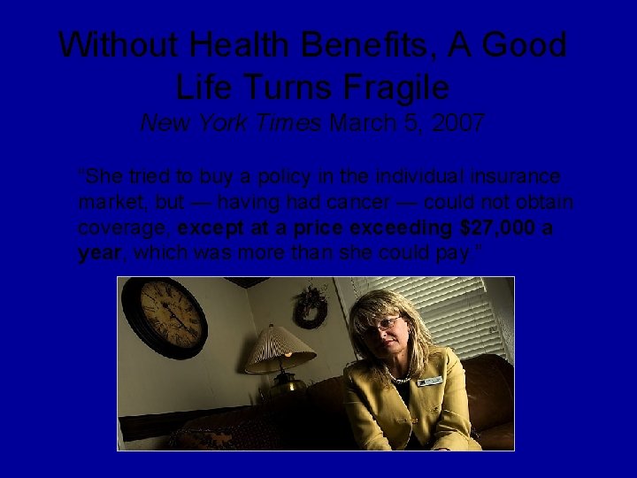 Without Health Benefits, A Good Life Turns Fragile New York Times March 5, 2007