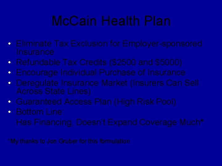 Mc. Cain Health Plan • Eliminate Tax Exclusion for Employer-sponsored Insurance • Refundable Tax