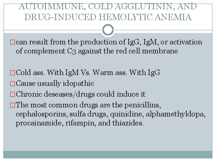 AUTOIMMUNE, COLD AGGLUTININ, AND DRUG-INDUCED HEMOLYTIC ANEMIA �can result from the production of Ig.