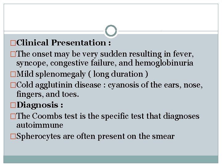 �Clinical Presentation : �The onset may be very sudden resulting in fever, syncope, congestive