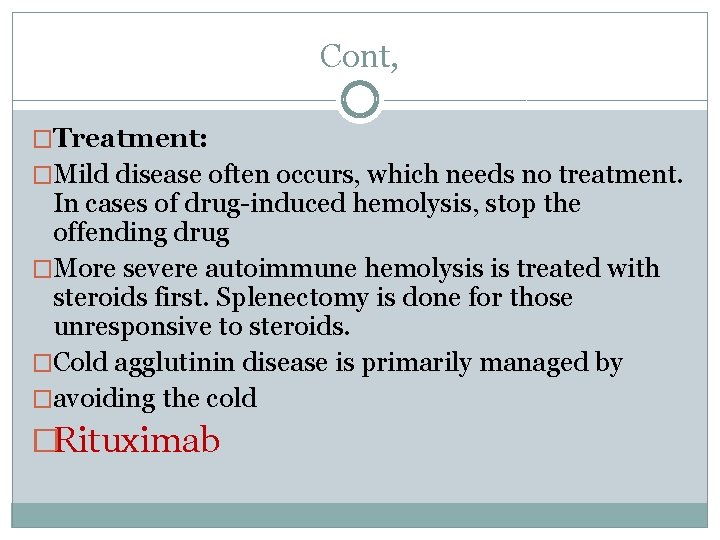 Cont, �Treatment: �Mild disease often occurs, which needs no treatment. In cases of drug-induced