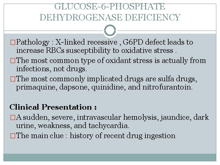 GLUCOSE-6 -PHOSPHATE DEHYDROGENASE DEFICIENCY �Pathology : X-linked recessive , G 6 PD defect leads