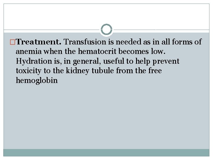 �Treatment. Transfusion is needed as in all forms of anemia when the hematocrit becomes