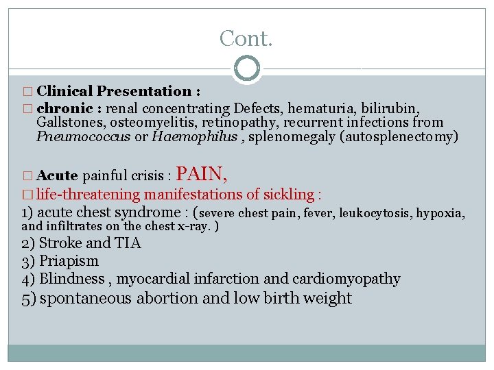 Cont. � Clinical Presentation : � chronic : renal concentrating Defects, hematuria, bilirubin, Gallstones,