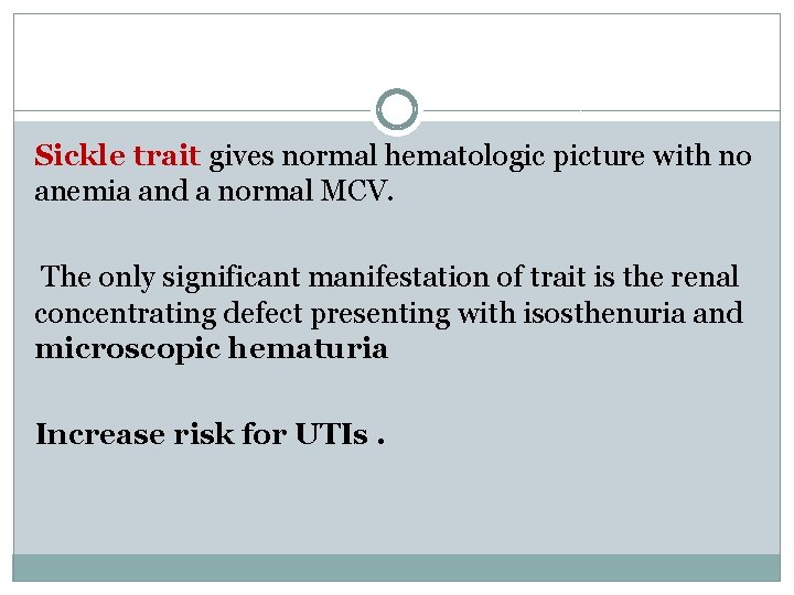 Sickle trait gives normal hematologic picture with no anemia and a normal MCV. The