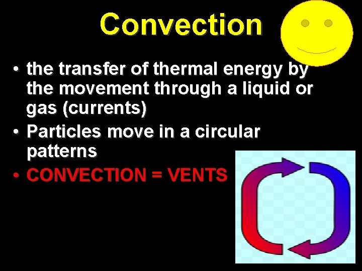 Convection • the transfer of thermal energy by the movement through a liquid or