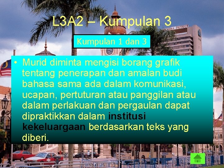 L 3 A 2 – Kumpulan 3 Kumpulan 1 dan 3 • Murid diminta