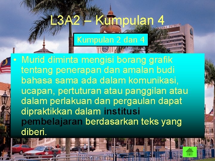 L 3 A 2 – Kumpulan 4 Kumpulan 2 dan 4 • Murid diminta