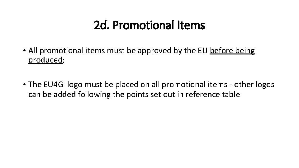 2 d. Promotional Items • All promotional items must be approved by the EU
