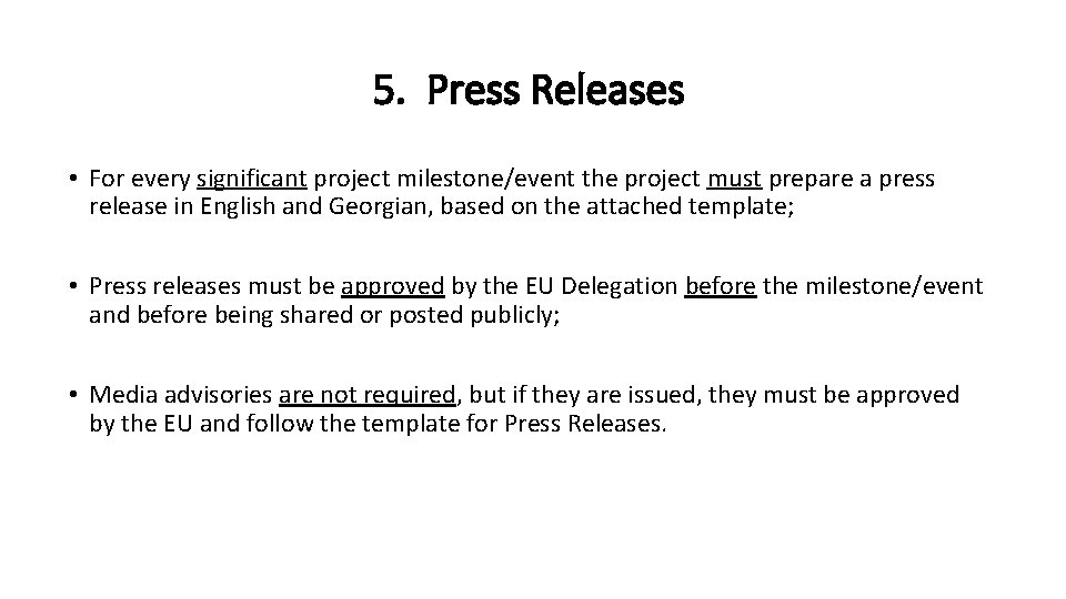 5. Press Releases • For every significant project milestone/event the project must prepare a