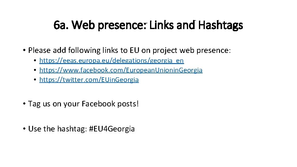 6 a. Web presence: Links and Hashtags • Please add following links to EU