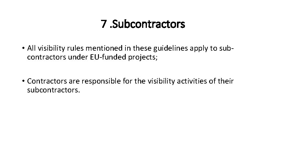 7. Subcontractors • All visibility rules mentioned in these guidelines apply to subcontractors under