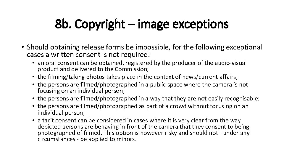 8 b. Copyright – image exceptions • Should obtaining release forms be impossible, for