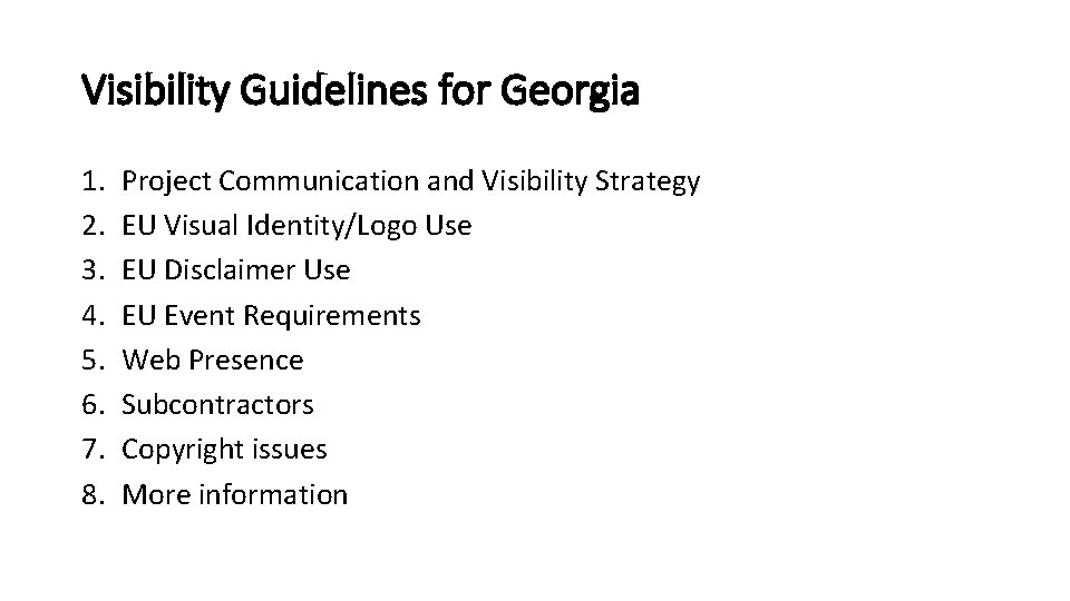 Visibility Guidelines for Georgia 1. 2. 3. 4. 5. 6. 7. 8. Project Communication