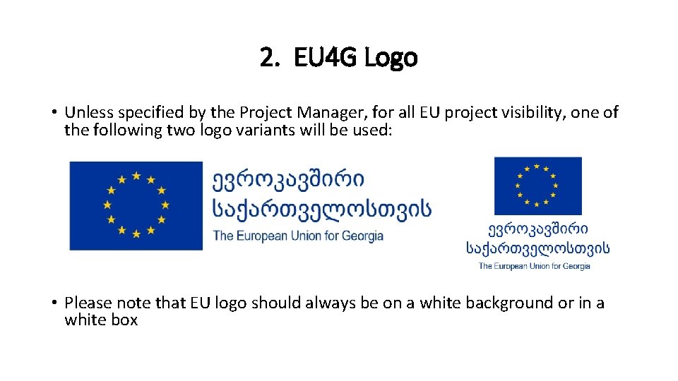 2. EU 4 G Logo • Unless specified by the Project Manager, for all