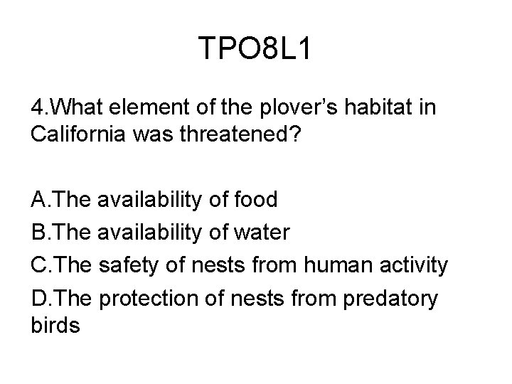 TPO 8 L 1 4. What element of the plover’s habitat in California was