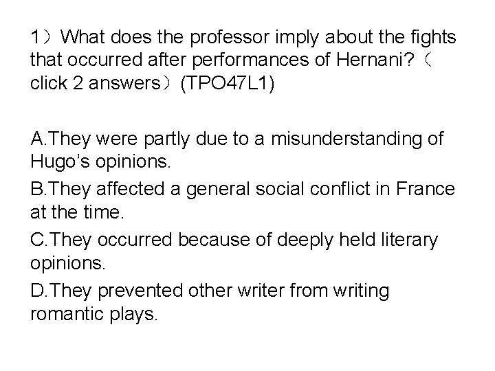 1）What does the professor imply about the fights that occurred after performances of Hernani?