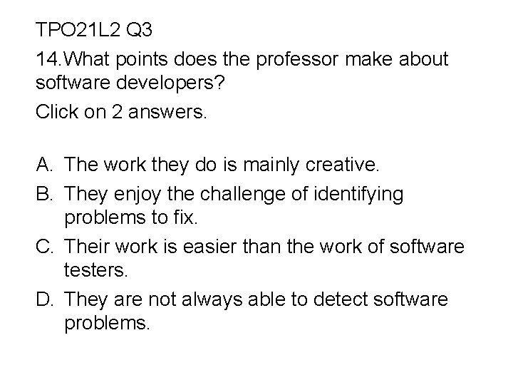 TPO 21 L 2 Q 3 14. What points does the professor make about